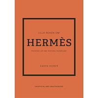 Karen Homer Lilla boken om Hermès : historien om det ikoniska modehuset (inbunden)