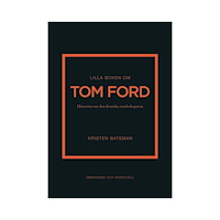Kristen Bateman Lilla boken om Tom Ford : historien om den ikoniska modeskaparen (inbunden)