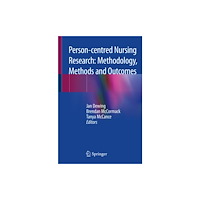 Springer Nature Switzerland AG Person-centred Nursing Research: Methodology, Methods and Outcomes (häftad, eng)