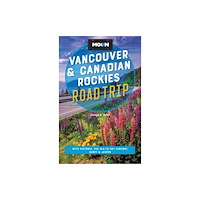 Avalon Travel Publishing Moon Vancouver & Canadian Rockies Road Trip (Fourth Edition) (häftad, eng)