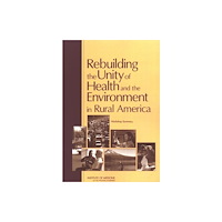 National Academies Press Rebuilding the Unity of Health and the Environment in Rural America (häftad, eng)