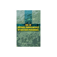 National Academies Press Use of Dietary Supplements by Military Personnel (häftad, eng)
