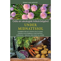 Jenny Malmqvist Odla en ekologisk köksträdgård under midnattssol (bok, danskt band)