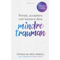 Meg Arroll Förstå, acceptera och hantera dina mindre trauman (bok, kartonnage)