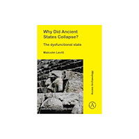 Archaeopress Why Did Ancient States Collapse? (häftad, eng)