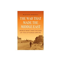 Princeton University Press The War That Made the Middle East (inbunden, eng)