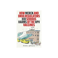 Skyhorse Publishing How Merck and Drug Regulators Hid Serious Harms of the HPV Vaccines (inbunden, eng)