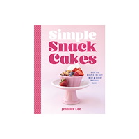 Quarto Publishing Group USA Inc Simple Snack Cakes (inbunden, eng)