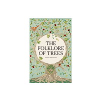 Quarto Publishing Plc Folklore of Trees (inbunden, eng)