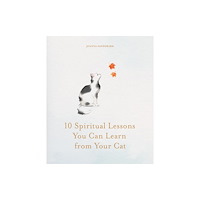 Octopus publishing group 10 Spiritual Lessons You Can Learn from Your Cat (inbunden, eng)