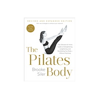 Potter/Ten Speed/Harmony/Rodale The Pilates Body, Revised and Expanded Edition (häftad, eng)