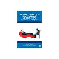 Taylor & francis ltd Using Psychoanalysis to Understand and Address AI Bias (häftad, eng)