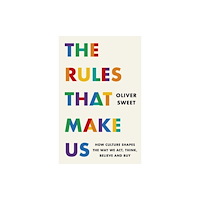 Headline Publishing Group The Rules That Make Us: How Culture Shapes the Way We Act, Think, Believe and Buy (inbunden, eng)