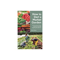 Bloomsbury Publishing PLC How to Start a Market Garden (häftad, eng)