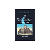 Channel View Publications Ltd Histories, Meanings and Representations of the Modern Hotel (häftad, eng)