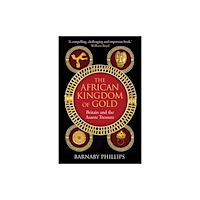 Oneworld Publications The African Kingdom of Gold (inbunden, eng)