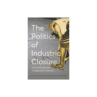 University of Toronto Press The Politics of Industrial Closure (häftad, eng)