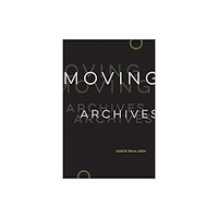 Wilfrid Laurier University Press Moving Archives (häftad, eng)