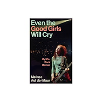 Atlantic Books Even the Good Girls Will Cry (häftad, eng)