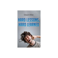 Austin Macauley Publishers Hard Lessons, Hard Learned (häftad, eng)