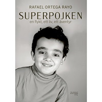 Rafael Ortega Rayo Superpojken : en flykt, ett liv, ett äventyr (bok, danskt band)