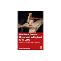 Taylor & francis ltd The Black Dance Movement in England 1940–2000 (häftad, eng)