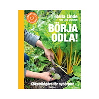 Bella Linde Börja odla! : köksträdgård för nybörjare (bok, flexband)