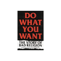 Bad Religion Jim Ruland Do What You Want (inbunden, eng)