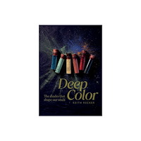 Schiffer Publishing Ltd Deep Color : The Shades That Shape Our Souls (inbunden, eng)