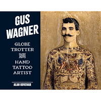 Alan Govenar Gus Wagner: Globe Trotter and Hand Tattoo Artist (inbunden, eng)