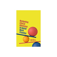 Bloomsbury Publishing PLC Navigating Ethical Dilemmas in Social Work Practice (häftad, eng)