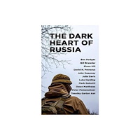 Gibson Square Books Ltd The Dark Heart of Russia (häftad, eng)