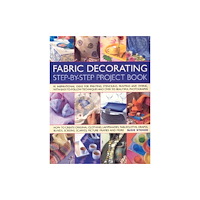 Anness publishing The Fabric Decorating Project Book (häftad, eng)