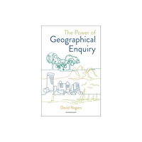 Bloomsbury Publishing PLC The Power of Geographical Enquiry (häftad, eng)