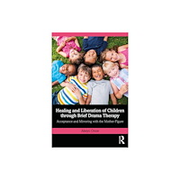 Taylor & francis ltd Healing and Liberation of Children through Brief Drama Therapy (häftad, eng)