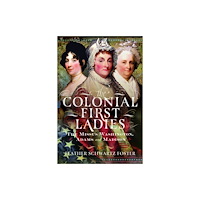 Pen & Sword Books Ltd The Colonial First Ladies (inbunden, eng)