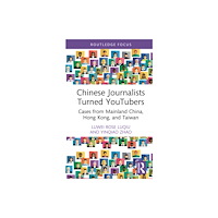 Taylor & francis ltd Chinese Journalists Turned YouTubers (inbunden, eng)