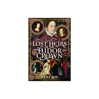 Pen & Sword Books Ltd Lost Heirs of the Tudor Crown (inbunden, eng)