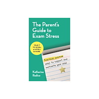 Bloomsbury Publishing PLC The Parent's Guide to Exam Stress (häftad, eng)