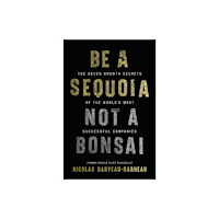 HarperCollins Focus Be a Sequoia, Not a Bonsai (inbunden, eng)