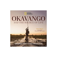 National Geographic Books Okavango and the Source of Life (inbunden, eng)