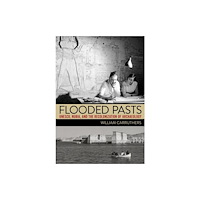 Cornell University Press Flooded Pasts (häftad, eng)