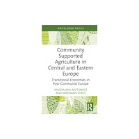 Taylor & francis ltd Community-Supported Agriculture in Central and Eastern Europe (inbunden, eng)