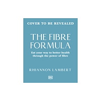 Dorling Kindersley Ltd The Fibre Formula (inbunden, eng)