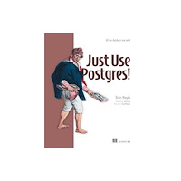 Manning Publications Just Use Postgres! (inbunden, eng)