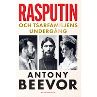 Antony Beevor Rasputin och tsarfamiljens undergång (inbunden)