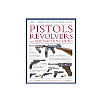 Anness publishing World Encyclopedia of Pistols, Revolvers and Submachine Guns (inbunden, eng)