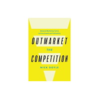 Greenleaf Book Group LLC Outmarket the Competition (inbunden, eng)