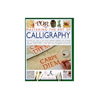 Anness publishing Mastering the Art of Calligraphy (inbunden, eng)
