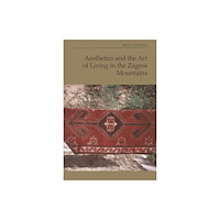 Edinburgh university press Aesthetics and the Art of Living in the Zagros Mountains of Iran (häftad, eng)